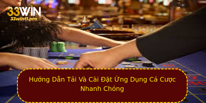 Hướng Dẫn Tải Và Cài Đặt Ứng Dụng Cá Cược Nhanh Chóng Hướng Dẫn Tải Và Cài Đặt Ứng Dụng Cá Cược Nhanh Chóng